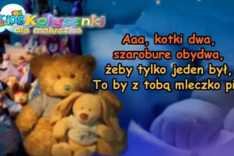 Aaa, kotki dwa, szarobure obydwa, żeby tylko jeden był, to by z tobą mleczko pił. Miś i króliczek przytulają się na tle dziecięcej kołysanki.