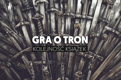 Żelazny Tron z mieczy, symbol władzy. Poznaj prawidłową gra o tron książki kolejność, by zgłębić historię Westeros.