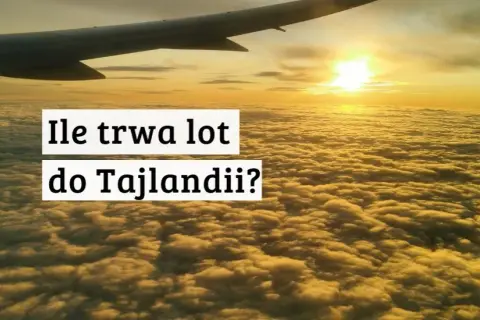 Ile trwa lot do Tajlandii z Warszawy? Sprawdź szczegóły podróży