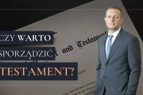 Mężczyzna w garniturze obok dokumentu z napisem "Last Will and Testament". Czy warto sporządzić testament?