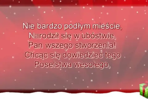 Anioł pasterzom mówił tekst: "Narodził się w ubóstwie, Pan wszego stworzenia! Chcąc się dowiedzieć tego poselstwa wesołego".