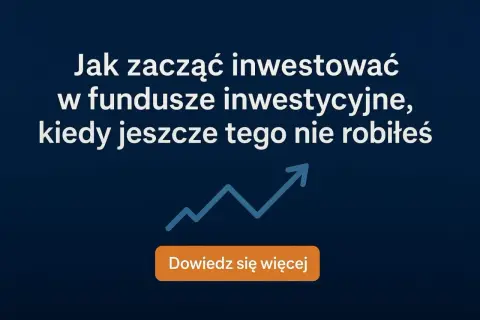 Fundusze inwestycyjne: Co to? Jak działają? Przewodnik dla początkujących