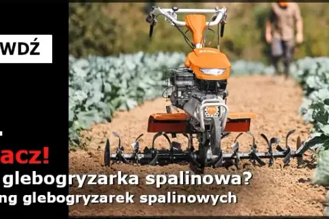 Jaką glebogryzarkę spalinową wybrać, aby uniknąć rozczarowania?