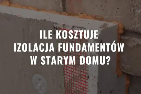 Izolacja fundamentów w starym domu: koszt i wskazówki. Widok na styropian i piankę montażową przy ścianie.