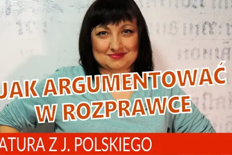 Jak zaczynać argumenty w rozprawce maturalnej, aby zaskoczyć egzaminatora