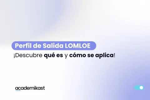 Perfil de Salida LOMLOE: ¡Descubre qué es y cómo se aplica! Logo de academikast.