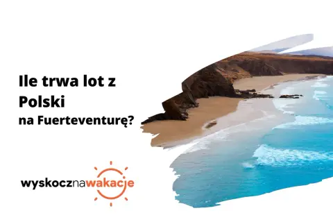 Ile trwa lot z Polski na Fuerteventurę? Piękna plaża i turkusowe morze zapraszają na wakacje.