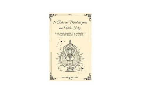 Portada de libro "21 Días de Mantras para una Vida Feliz". Ilustración de persona meditando con chakras visibles. Ideal para mantras para repetir diariamente.