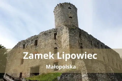 Kamienne ruiny Zamku Lipowiec w Małopolsce, z charakterystyczną wieżą i murami obronnymi, górują nad zielonym krajobrazem.