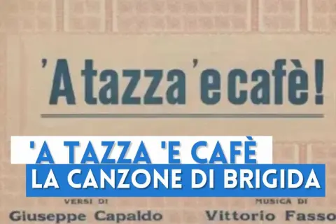 A tazza 'e cafè, la canzone di Brigida, testo e musica di Capaldo e Fassone.