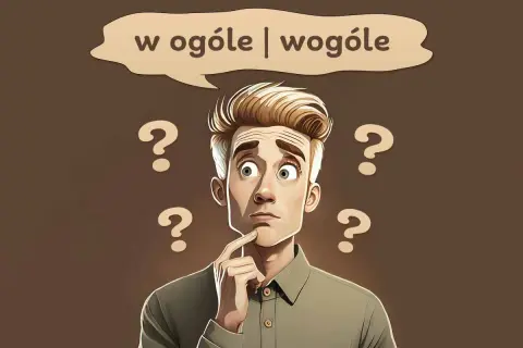 Zastanawiam się, czy w ogóle czy wogóle to poprawna pisownia. Wokół głowy mężczyzny unoszą się znaki zapytania.