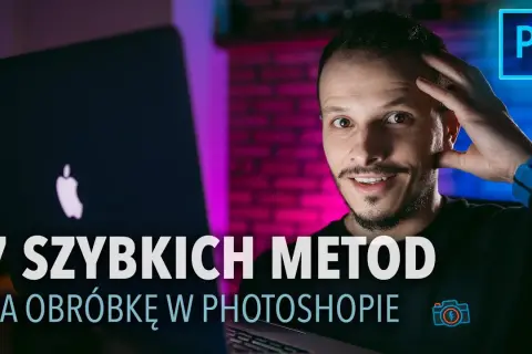 Jak obrobić zdjęcia w Photoshopie: proste triki, które zaskoczą
