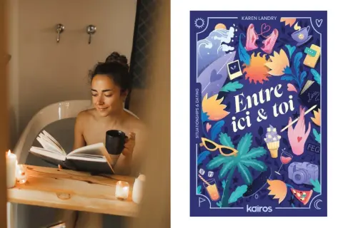 Une femme lit un livre dans sa baignoire, une tasse à la main. À côté, la couverture colorée d'un petit roman d'amour, "Entre ici & toi".