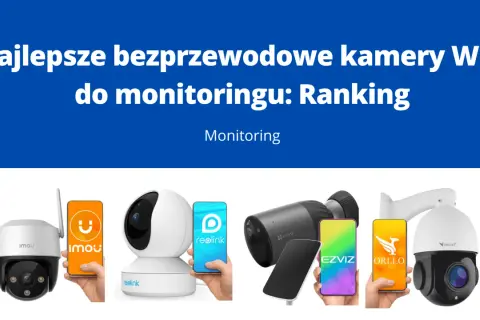 Ranking najlepszych kamer WiFi do monitoringu. Widoczne kamery Imou, Reolink, Ezviz, Orllo oraz ich aplikacje mobilne.