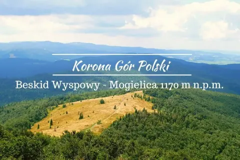 Widok na Beskid Wyspowy - Mogielicę, najwyższy szczyt tego pasma, w Koronie Gór Polski.