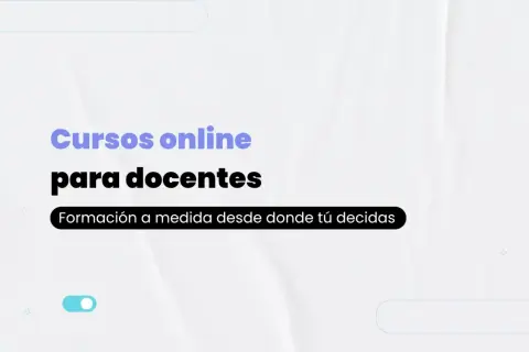 Cursos online para docentes. Formación a medida desde donde tú decidas. ¡Descubre nuestros cursos privados homologados!