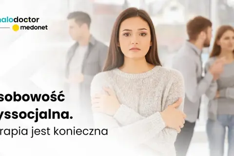 Osobowość dyssocjalna: objawy, przyczyny, wpływ na życie i leczenie