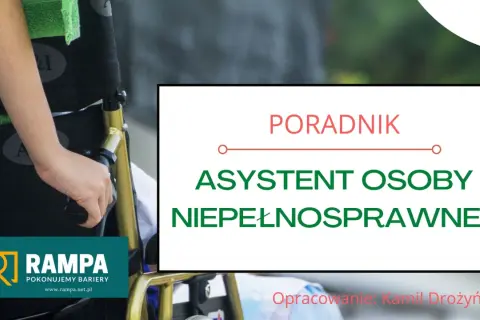 Poradnik: asystent osoby niepełnosprawnej. Jak załatwić sprawy z pomocą, by pokonywać bariery.