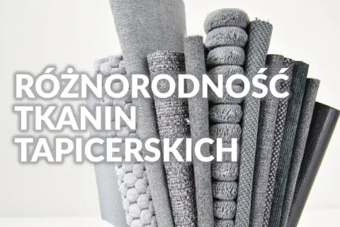 Różnorodność tkanin obiciowych, od puszystych po plecione, każda mocna tkanina oferuje unikalną fakturę i wygląd.