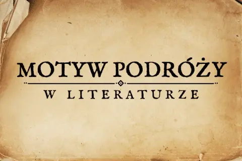 Motyw wędrówki w literaturze przykłady – odkryj głębsze znaczenie