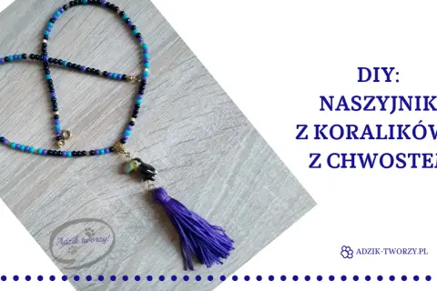 Stwórz swój naszyjnik z koralików! DIY dla początkujących