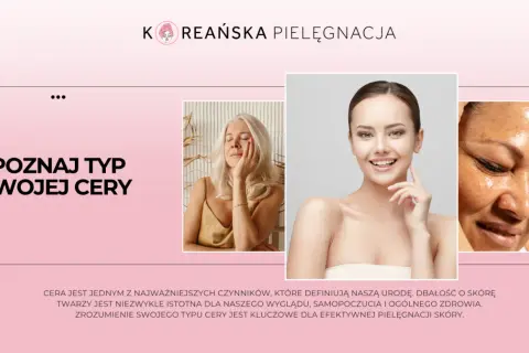 Poznaj swój typ cery: Test i skuteczna pielęgnacja