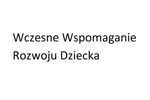 Wczesne wspomaganie rozwoju dziecka: jak wypełnić wniosek. Informacje dla rodziców.