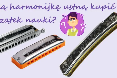 Trzy harmonijki ustne: chromatyczna, diatoniczna "Session Steel" i ozdobna. Którą wybrać na początek nauki gry na organkach ustnych?