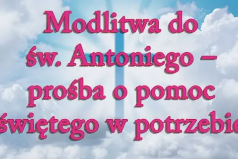 Modlitwa o zgubioną rzecz: Jak prosić św. Antoniego?