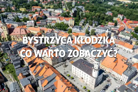 Najlepsze atrakcje w Bystrzycy Kłodzkiej, które musisz zobaczyć