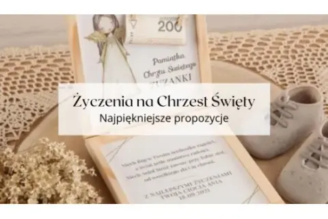 Jak składać życzenia na chrzest - unikaj banalnych fraz i ciesz się chwilą