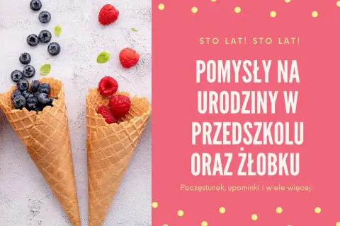 Co do żłobka na urodziny? Pomysły na zdrowe i kreatywne atrakcje
