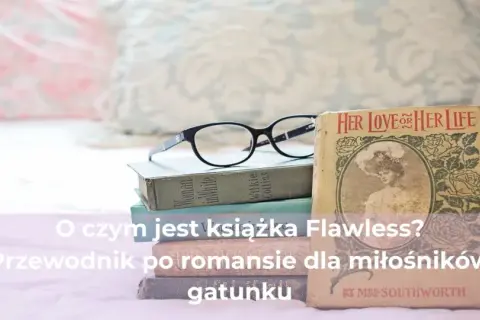 Flawless książka o czym jest? Poznaj emocjonującą historię miłości