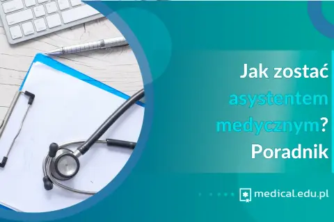 Jak zostać asystentem medycznym: kluczowe kroki i wymagania