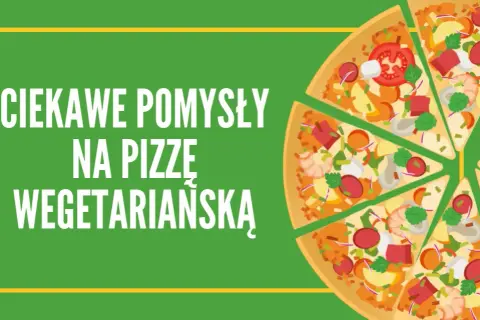 Co na pizzę wegetariańską? Najlepsze składniki, które zaskoczą smakami