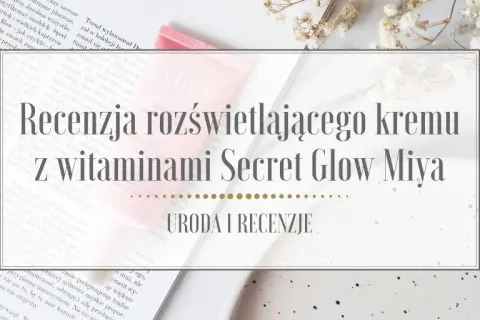 Miya rozświetlający krem z witaminami all in one - poznaj jego moc i działanie