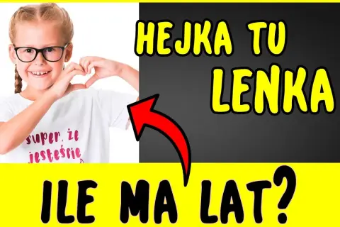 Ile lat ma Hejka Tu Lenka? Prawdziwy wiek Leny Pachuc