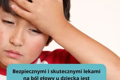 Co na ból głowy u dziecka? 7 skutecznych i bezpiecznych metod