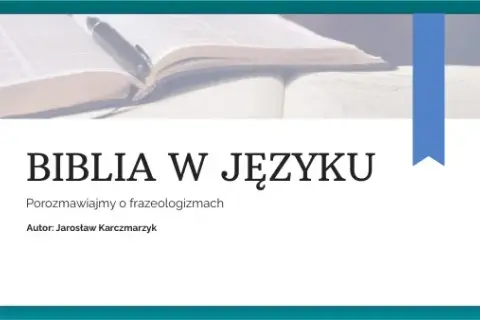 Zdania z frazeologizmami biblijnymi – odkryj ich znaczenie i zastosowanie