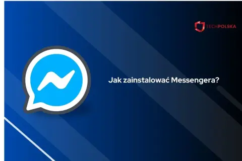 Jak zainstalować Messenger krok po kroku na telefon i komputer bez problemów