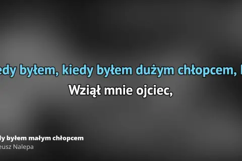 Pełny tekst piosenki kiedy byłem małym chłopcem i jego znaczenie