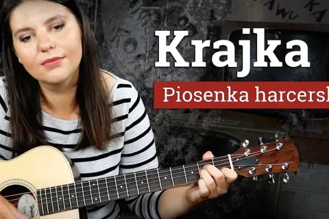 Krajka chwyty na gitarę - zagraj tę popularną piosenkę harcerską