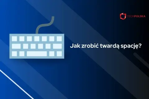 Jak zrobić twardą spację w Wordzie i uniknąć problemów z formatowaniem