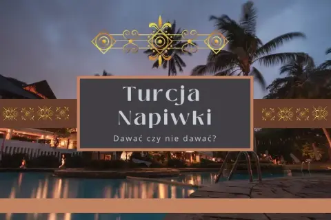 Jakie napiwki w Turcji w hotelu? Sprawdź, ile naprawdę zostawić