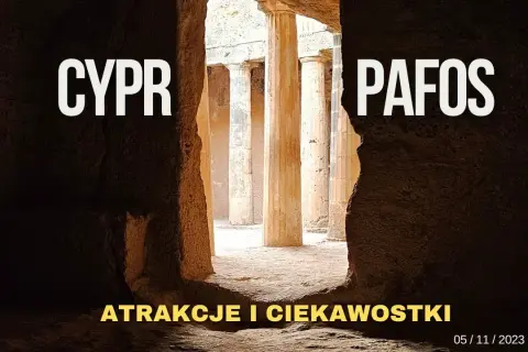 Najlepsze atrakcje w Pafos na Cyprze, które musisz zobaczyć