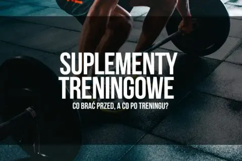 Jakie suplementy przed i po treningu zwiększą Twoje wyniki?