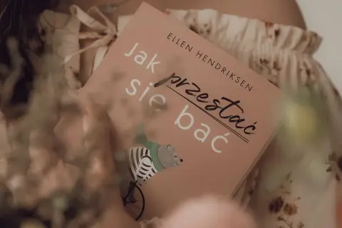 Jak przestać się bać książka - skuteczne metody na przezwyciężenie lęków