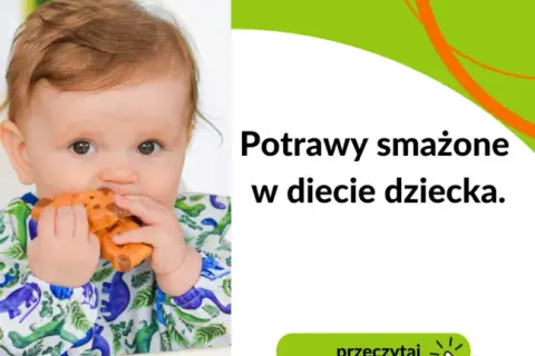 Od kiedy smażone dla dziecka? Ważne zasady dla rodziców