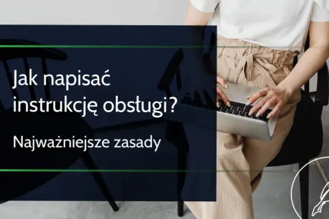 Jak napisać instrukcję obsługi, aby uniknąć najczęstszych błędów