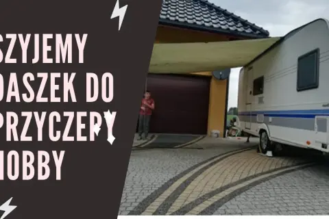 Jak zrobić zadaszenie przyczepy kempingowej bez zbędnych kosztów